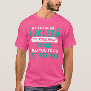 Camiseta Se Primeiro Tentar Fazer Qual Nome EDDIE T-Shirt E