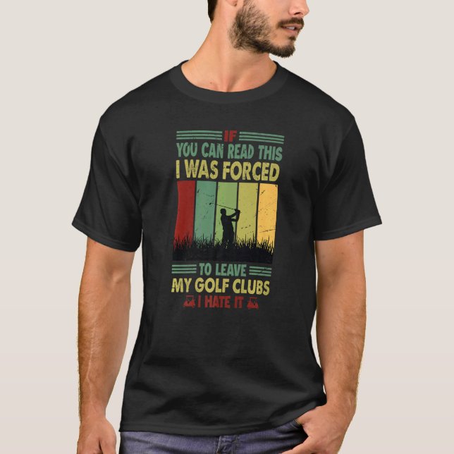 Camiseta Se Puderes Ler Isto, Fui Forçado A Deixar O Meu Go (Frente)