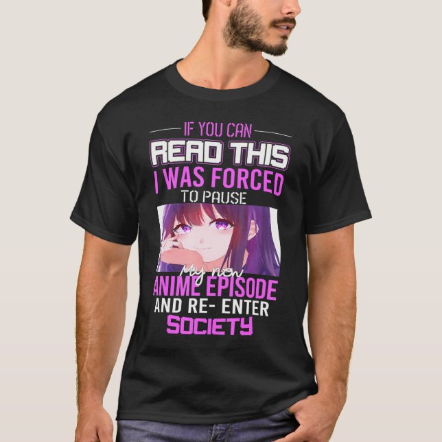 Camiseta Se Puderes Ler Isto, Fui Forçado A Pausar Anime (Frente)