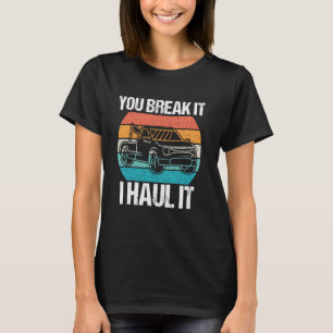 Camiseta Se Quebrar, Eu Levo Para A Unidade De Caminhão Ret