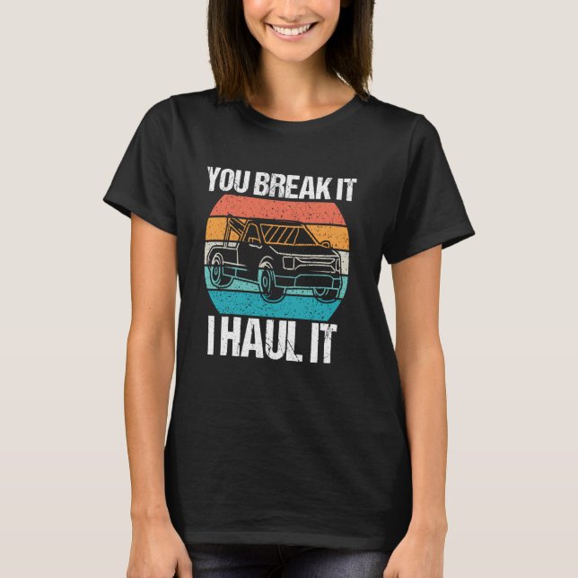 Camiseta Se Quebrar, Eu Levo Para A Unidade De Caminhão Ret (Frente)