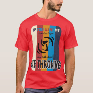 Camiseta Se quer que eu escute falar sobre machado atirando