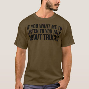 Camiseta Se Quer Que Eu O Ouça Falar De Caminhões