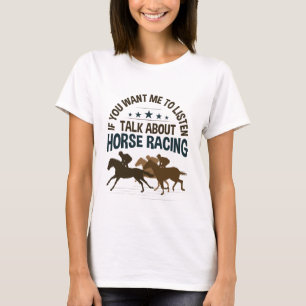 Camiseta Se Quer Que Eu Ouça Falar Sobre Corrida De Cavalo