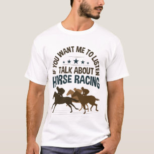 Camiseta Se Quer Que Eu Ouça Falar Sobre Corrida De Cavalo