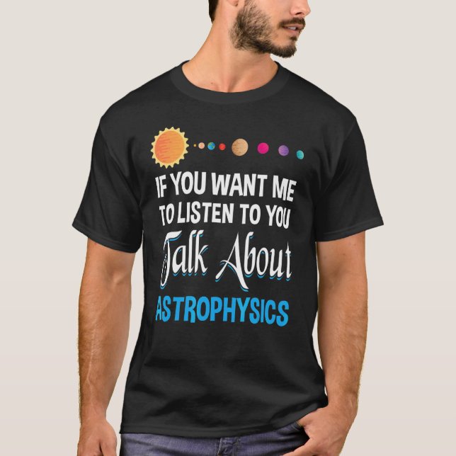 Camiseta Se Quer Que Eu Te Ouça Falar Sobre Astrofe (Frente)