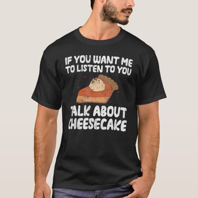 Camiseta Se Quer Que Eu Te Ouça Falar Sobre Cheesec (Frente)