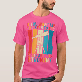 Camiseta Se Querem Que Eu O Ouça Falar Sobre Astrono