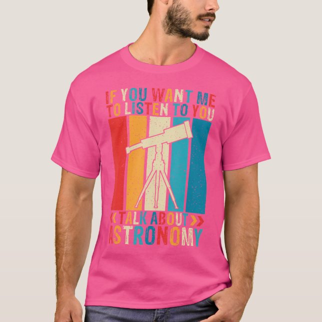 Camiseta Se Querem Que Eu O Ouça Falar Sobre Astrono (Frente)