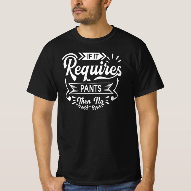 Camiseta Se Requer Calças, Não | Engraçado Menciona Humor (Frente)