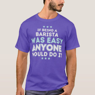 Camiseta Se Ser Barista Fosse Fácil, Qualquer Um Faria