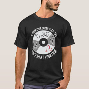 Camiseta Se seu amor não se sente como R&b dos anos 90, eu