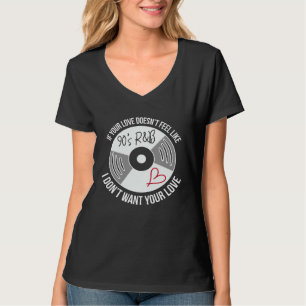 Camiseta Se Seu Amor Não Se Sente Como R&b Dos Anos 90 Eu N
