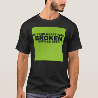 Camiseta Se seu coração era quebrado, você estaria