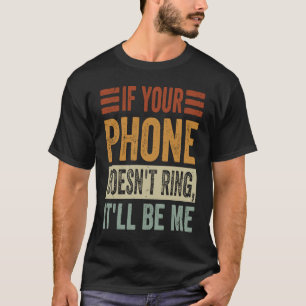 Camiseta Se Seu Telefone Doesnu2019t Anel Itu2019Me