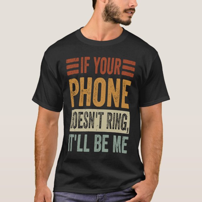 Camiseta Se Seu Telefone Doesnu2019t Anel Itu2019Me (Frente)