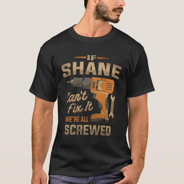 Camiseta Se Shane não conseguir consertá-lo estamos todos f (Frente)