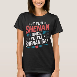 Camiseta Se Shenan Uma Vez Você Vai Shenanigan