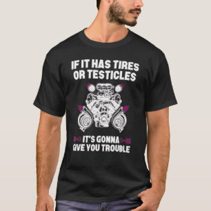 Camiseta Se tiver pneus ou testículos, vai dar-te