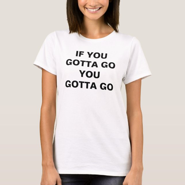 Camiseta Se Tiveres De Ir, Tens De Ir (Frente)