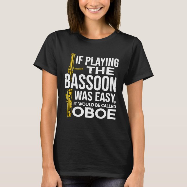 Camiseta Se Tocar A Bassoon Fácil, Ela Seria Chamada (Frente)