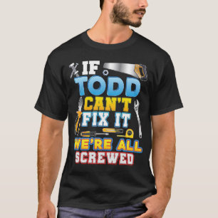 Camiseta Se Todd não conseguir consertá-lo estamos todos fe