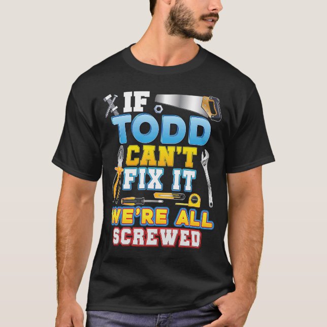 Camiseta Se Todd não conseguir consertá-lo estamos todos fe (Frente)