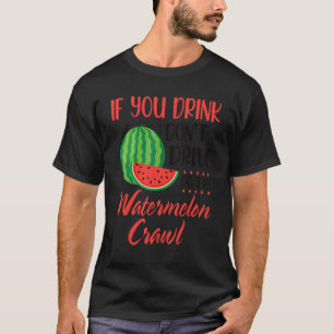 Camiseta Se Tomar Donu2019t Drive Do Watermelon Cra