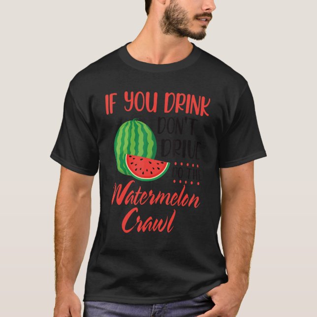 Camiseta Se Tomar Donu2019t Drive Do Watermelon Cra (Frente)