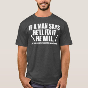 Camiseta Se Um Homem Dizer Que Vai Consertar Isso Ele Vai E