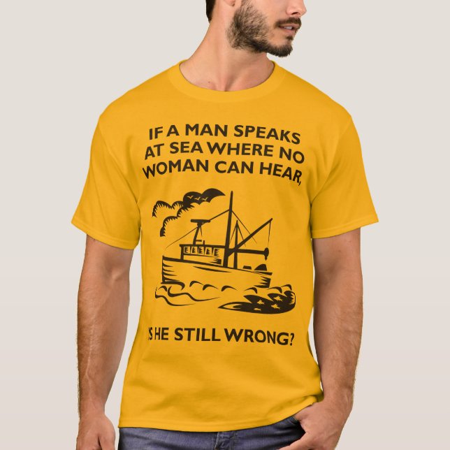 Camiseta Se um homem fala no mar onde nenhuma mulher pode (Frente)