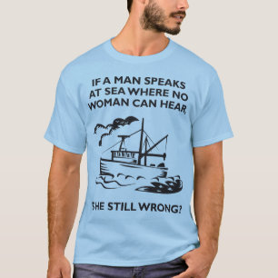 Camiseta Se um homem fala no mar onde nenhuma mulher pode