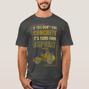Camiseta Se Utilizar Concreto É O Seu Próprio Asfalto