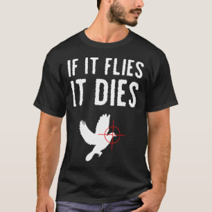 Camiseta Se Voar, Morre, Caça-Pássaros Caçadores Dão
