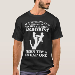 Camiseta se você acha que é caro contrate um bom arborista