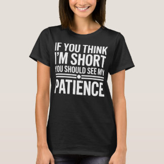 Camiseta Se você acha que eu sou baixo, você deveria ver mi