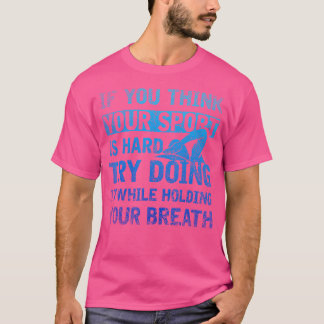 Camiseta Se Você Acha Que Seu Esporte É Duro Engraçado Nata