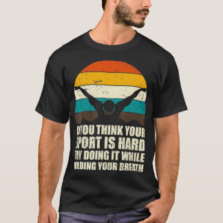 Camiseta Se Você Acha Que Seu Esporte É Duro Engraçado, Tes