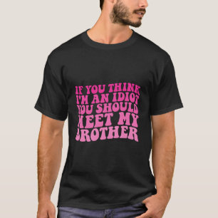 Camiseta Se Você Acha Que Sou Um Idiota Você Deveria Conhec
