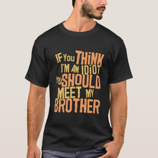 Camiseta Se Você Acha Que Sou Um Idiota Você Deveria Conhec