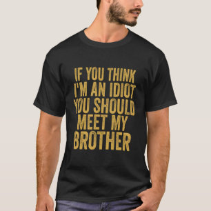 Camiseta Se Você Acha Que Sou Um Idiota Você Deveria Conhec