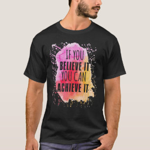 Camiseta Se Você Acredita, Pode Atingir Os Objetivos