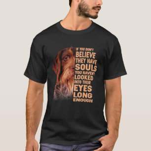Camiseta Se você acredita que eles têm o alemão Wirehaired