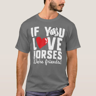 Camiseta Se você ama cavalos somos amigos Engraçados Fome d