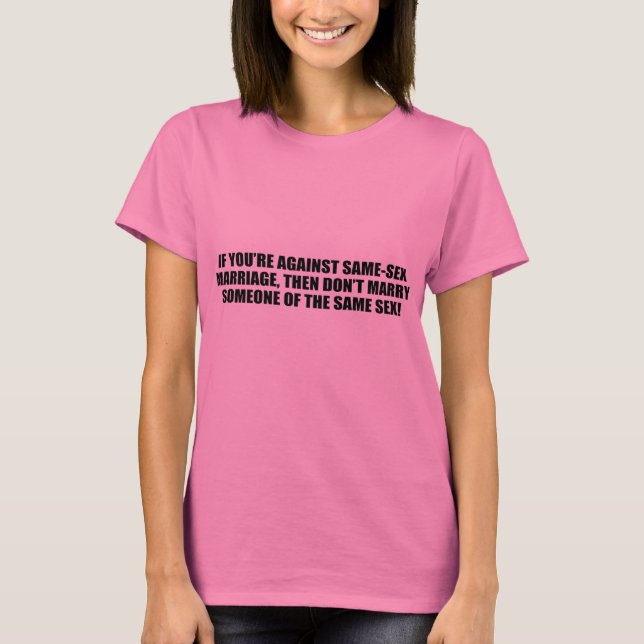 Camiseta Se você&apos;re contra casamento gay (Frente)
