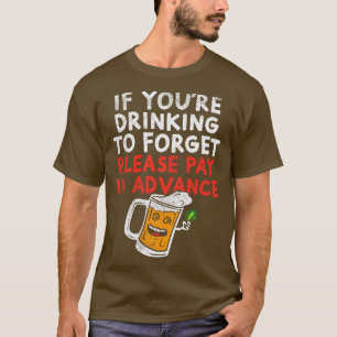 Camiseta Se Você Bebendo Esquecer Por Favor Pagar Antecipad