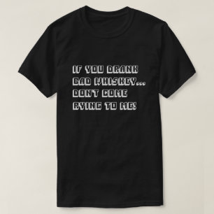 Camiseta Se você bebeu uísque ruim não venha chorar para mi