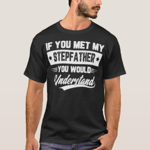 Camiseta Se Você Conhecesse Meu Pai Que Entenderia