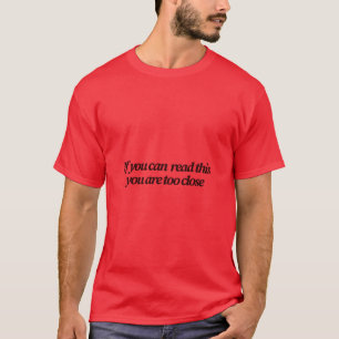 Camiseta Se você conseguir ler isso, você está muito perto 