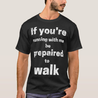 Camiseta Se Você Correr Comigo Estará Preparado Para Caminh